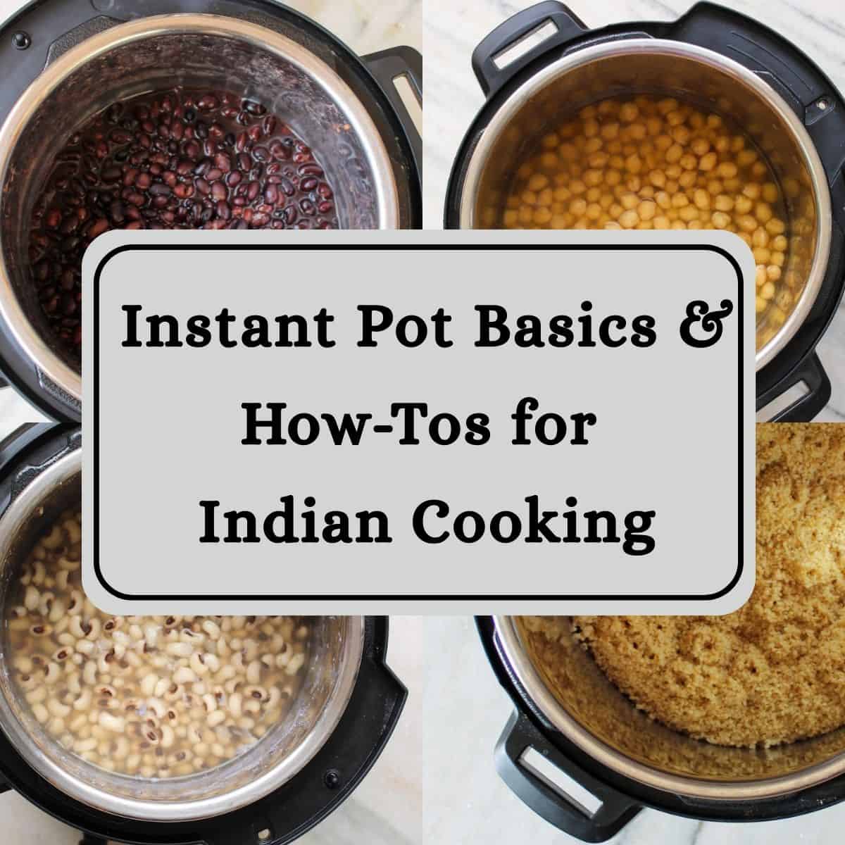 Instant Pot Basics How Tos for Indian Cooking Featured Image