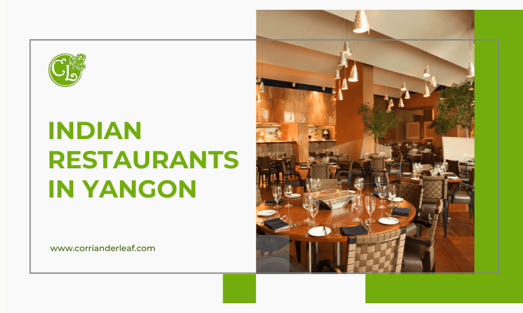A Foodies Guide to Indian Restaurants in Yangon